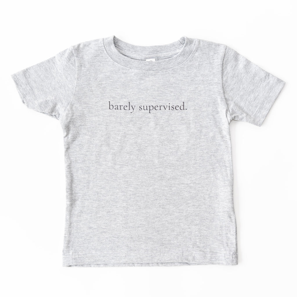 barely supervised.