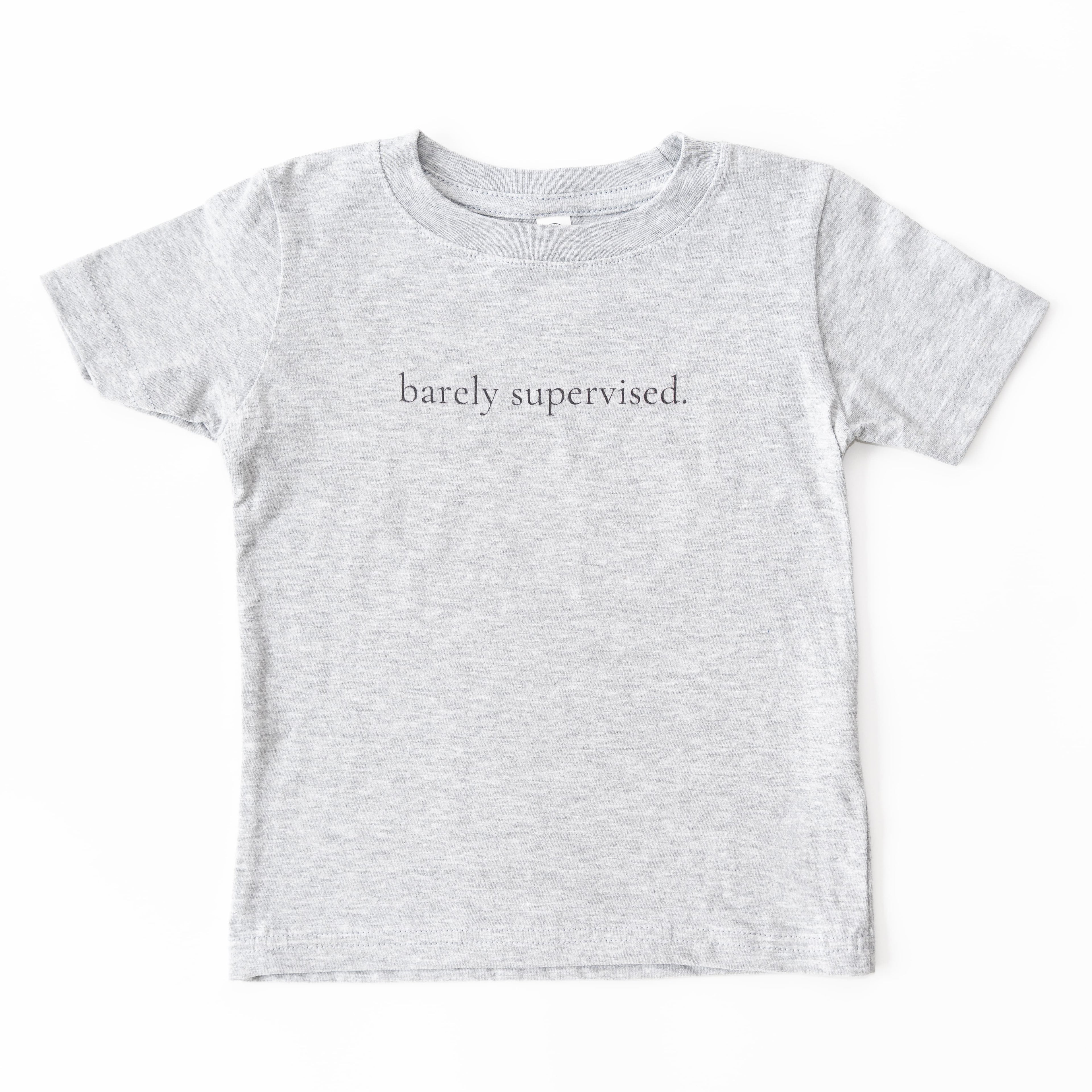 barely supervised.