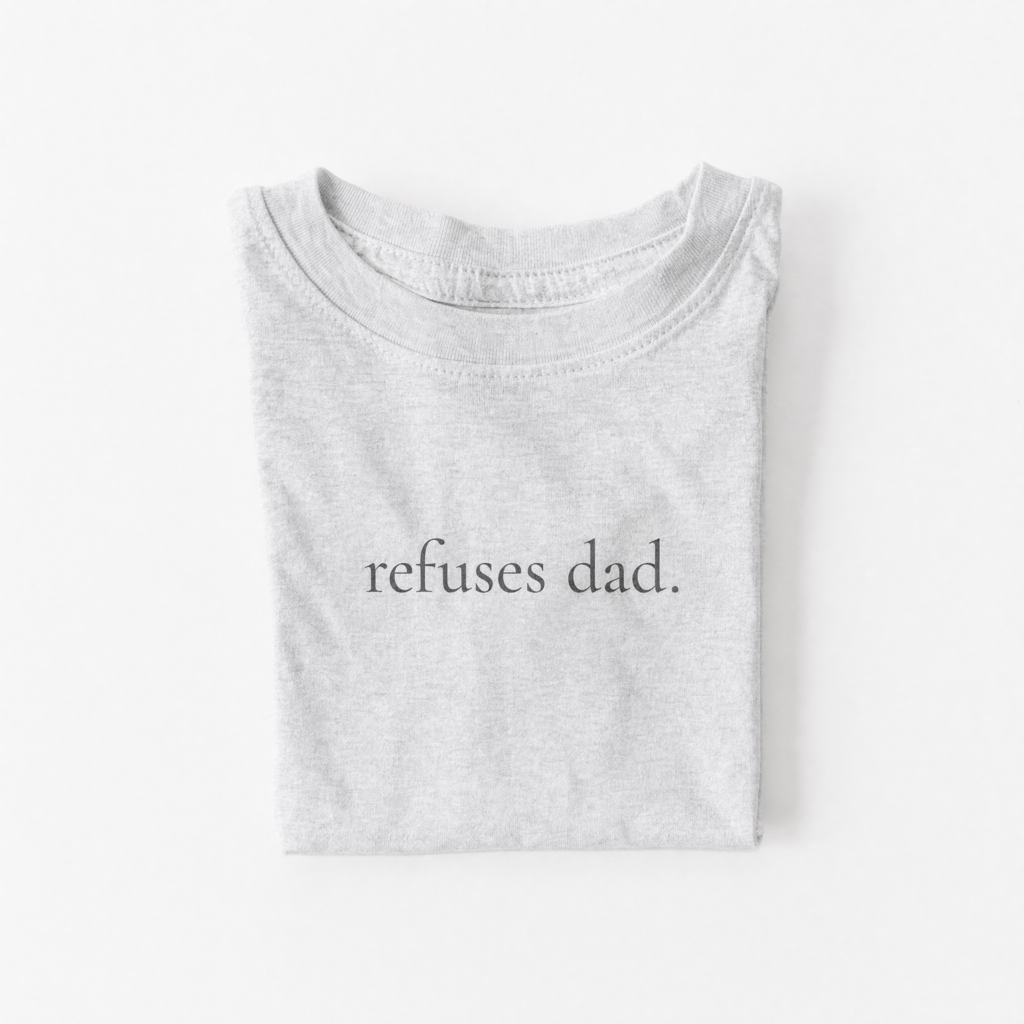 refuses dad.